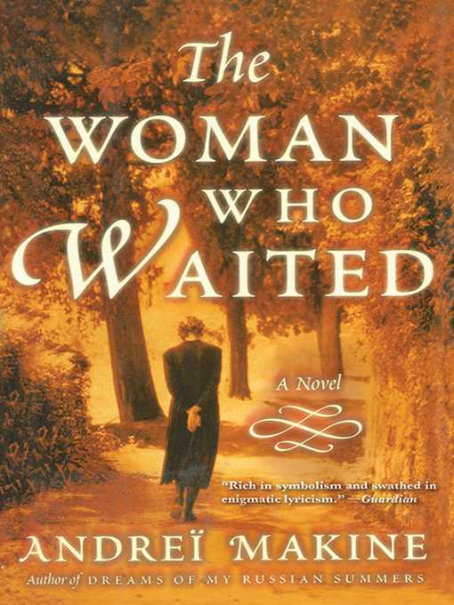 Title details for The Woman Who Waited by Andreï Makine - Available